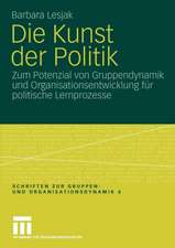 Die Kunst der Politik: Zum Potenzial von Gruppendynamik und Organisationsentwicklung für politische Lernprozesse