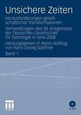 Unsichere Zeiten: Herausforderungen gesellschaftlicher Transformationen. Verhandlungen des 34. Kongresses der Deutschen Gesellschaft für Soziologie in Jena 2008. Herausgegeben in deren Auftrag von Hans-Georg Soeffner