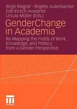 Gender Change in Academia: Re-Mapping the Fields of Work, Knowledge, and Politics from a Gender Perspective