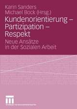 Kundenorientierung - Partizipation - Respekt: Neue Ansätze in der Sozialen Arbeit