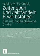 Zeiterleben und Zeithandeln Erwerbstätiger: Eine methodenintegrative Studie