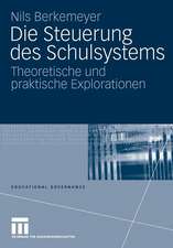 Die Steuerung des Schulsystems: Theoretische und praktische Explorationen