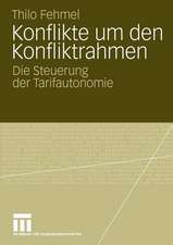 Konflikte um den Konfliktrahmen: Die Steuerung der Tarifautonomie