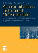 Kommunikationsinstrument Menschenbild: Zur Verwendung von Menschenbildern in gesellschaftlichen Diskursen