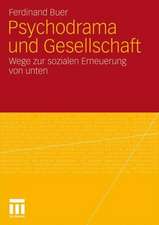 Psychodrama und Gesellschaft: Wege zur sozialen Erneuerung von unten