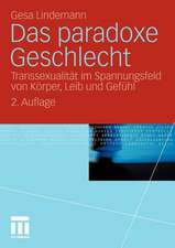 Das paradoxe Geschlecht: Transsexualität im Spannungsfeld von Körper, Leib und Gefühl