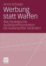 Werbung statt Waffen: Wie Strategische Außenkommunikation die Außenpolitik verändert