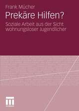 Prekäre Hilfen?: Soziale Arbeit aus der Sicht wohnungsloser Jugendlicher