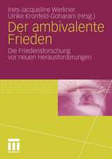 Der ambivalente Frieden: Die Friedensforschung vor neuen Herausforderungen