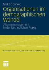 Organisationen im demographischen Wandel: Alternsmanagement in der betrieblichen Praxis