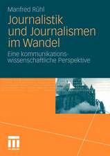 Journalistik und Journalismen im Wandel: Eine kommunikationswissenschaftliche Perspektive