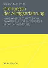 Ordnungen der Alltagserfahrung: Neue Ansätze zum Theorie-Praxisbezug und zur Fallarbeit in der Lehrerbildung