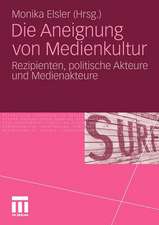 Die Aneignung von Medienkultur: Rezipienten, politische Akteure und Medienakteure