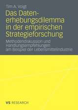 Das Datenerhebungsdilemma in der empirischen Strategieforschung: Methodendiskussion und Handlungsempfehlungen am Beispiel der Lebensmittelindustrie