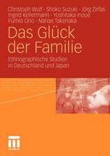 Das Glück der Familie: Ethnographische Studien in Deutschland und Japan