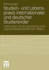 Studien- und Lebenspraxis internationaler und deutscher Studierender: Erfahrungen bei der Ausbildung eines ingenieurwissenschaftlichen Habitus