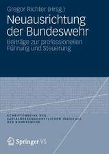 Neuausrichtung der Bundeswehr: Beiträge zur professionellen Führung und Steuerung