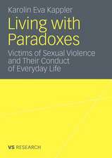 Living with Paradoxes: Victims of Sexual Violence and Their Conduct of Everyday Life