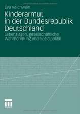 Kinderarmut in der Bundesrepublik Deutschland: Lebenslagen, gesellschaftliche Wahrnehmung und Sozialpolitik