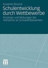 Schulentwicklung durch Wettbewerbe: Prozesse und Wirkungen der Teilnahme an Schulwettbewerben