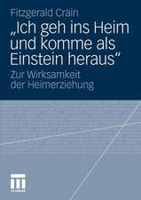 „Ich geh ins Heim und komme als Einstein heraus“: Zur Wirksamkeit der Heimerziehung