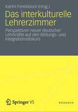 Das interkulturelle Lehrerzimmer: Perspektiven neuer deutscher Lehrkräfte auf den Bildungs- und Integrationsdiskurs