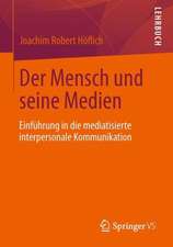 Der Mensch und seine Medien: Mediatisierte interpersonale Kommunikation. Eine Einführung