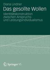 Das Gesollte Wollen: Identitätskonstruktion zwischen Anspruchs- und Leistungsindividualismus