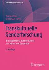 Transkulturelle Genderforschung: Ein Studienbuch zum Verhältnis von Kultur und Geschlecht