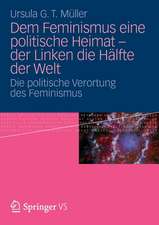 Dem Feminismus eine politische Heimat - der Linken die Hälfte der Welt: Die politische Verortung des Feminismus