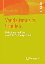 Vandalismus an Schulen: Bedeutungsstrukturen maskierender Raumpraktiken