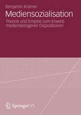 Mediensozialisation: Theorie und Empirie zum Erwerb medienbezogener Dispositionen