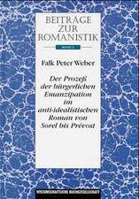 Beiträge zur Romanistik / Der Prozess der bürgerlichen Emanzipation im anti-idealistischen Roman von Sorel bis Prévost