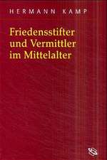 Friedensstifter und Vermittler im Mittelalter