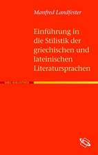 Einf Hrung in Die Stilistik Der Griechischen Und Lateinischen Literatursprachen: Grundlagen Und Theoretische Perspektiven