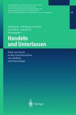 Handeln und Unterlassen: Ethik und Recht in den Grenzbereichen von Medizin und Psychologie