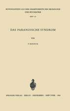 Das Paranoische Syndrom: Klinisch-experimentelle Untersuchungen zum Problem der fixierten Wahnbildungen