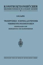 Triebwerke schnellaufender Verbrennungsmotoren: Grundlagen zur Berechnung und Konstruktion