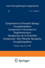 Symposium on Presenile Spongy Encephalopathies / Symposium Concernant les Dégénérescences Spongieuses de la Présénilité / Symposium Über Präsenile Spongiöse Encephalopathien: Venetia, June 4–9, 1965