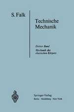 Lehrbuch der Technischen Mechanik: Dritter Band Die Mechanik des elastischen Körpers