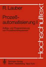 Prozeßautomatisierung I: Aufbau und Programmierung von Prozeßrechensystemen