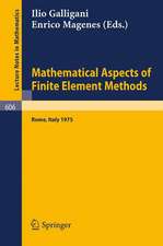 Mathematical Aspects of Finite Element Methods: Proceedings of the Conference Held in Rome, December 10 - 12, 1975