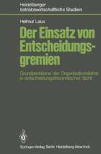 Der Einsatz von Entscheidungsgremien: Grundprobleme der Organisationslehre in entscheidungstheoretischer Sicht