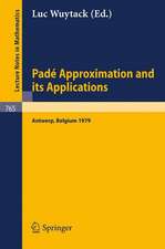 Pade Approximation and its Applications: Proceedings of a Conference held in Antwerp, Belgium, 1979