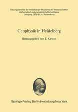 Geophysik in Heidelberg: Eine Darstellung der Arbeitsgebiete und bisherigen Ergebnisse Heidelberger Institute zur Geophysik