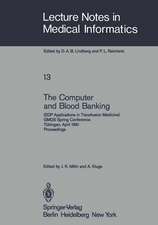 The Computer and Blood Banking: (EDP Applications in Transfusion Medicine) GMDS Spring Conference Tübingen, April 9–11, 1981 Proceedings