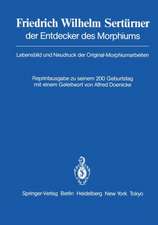 Friedrich Wilhelm Sertürner der Entdecker des Morphiums: Lebensbild und Neudruck der Original-Morphiumarbeiten