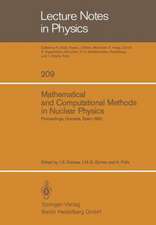 Mathematical and Computational Methods in Nuclear Physics: Proceedings of the Sixth Granada Workshop held in Granada, Spain, October 3–8, 1983