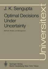 Optimal Decisions Under Uncertainty: Methods, Models, and Management