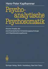 Psychoanalytische Psychosomatik: Neuere Ansätze der psychoanalytischen Entwicklungspsychologie und Objektbeziehungstheorie